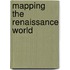 Mapping The Renaissance World