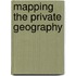 Mapping the Private Geography