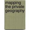 Mapping the Private Geography door Gerri Reaves