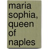 Maria Sophia, Queen Of Naples by Clara Tschudi