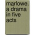 Marlowe. A Drama In Five Acts