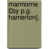 Marmorne £By P.G. Hamerton]. by Philip Gilbert Hamerton
