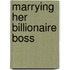 Marrying Her Billionaire Boss