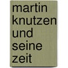 Martin Knutzen Und Seine Zeit door Benno Erdmann