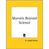 Marvels Beyond Science (1910) door Dr Joseph Grasset