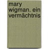 Mary Wigman. Ein Vermächtnis door Walter Sorell