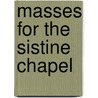 Masses for the Sistine Chapel door Richard Sherr