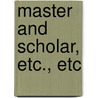 Master And Scholar, Etc., Etc door Edward Hayes Plumptre