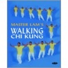 Master Lam's Walking Chi Kung by Master Lam Kamchuen