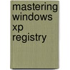 Mastering Windows Xp Registry door Peter Hipson