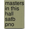 Masters In This Hall Satb Pno door Onbekend
