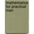 Mathematics For Practical Men