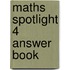 Maths Spotlight 4 Answer Book