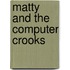 Matty And The Computer Crooks