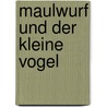 Maulwurf und der kleine Vogel door Patrick Benson