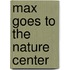 Max Goes to the Nature Center