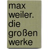 Max Weiler. Die großen Werke door Onbekend