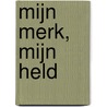 Mijn merk, mijn held