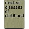 Medical Diseases Of Childhood door Nathan Oppenheim