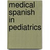 Medical Spanish In Pediatrics door Marco A. Cordero