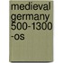 Medieval Germany 500-1300 -os