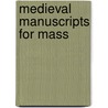 Medieval Manuscripts for Mass door Andrew Hughes