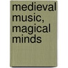 Medieval Music, Magical Minds door Mary Devlin