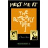 Meet Me At The Butterfly Tree by Mary Lois Timbes