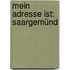Mein Adresse ist: Saargemünd