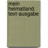 Mein Heimatland. Text-Ausgabe by Unknown