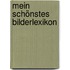 Mein schönstes Bilderlexikon
