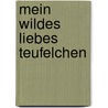 Mein wildes liebes Teufelchen by Ursula Walter