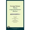 Meine ungeschriebenen Bücher by Georges Steiner