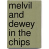 Melvil And Dewey In The Chips by Pamela Curtis Swallow