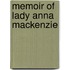 Memoir of Lady Anna MacKenzie
