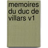 Memoires Du Duc De Villars V1 door Louis-Hector De Villars