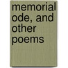 Memorial Ode, And Other Poems by Alphonso Gerald Newcomer