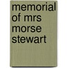 Memorial Of Mrs Morse Stewart by Morse Stewart