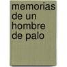 Memorias de un Hombre de Palo by Antonio Lazaro