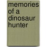 Memories of a Dinosaur Hunter by Douglas Lebeck