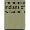 Menomini Indians Of Wisconsin door Felix Maxwell Keesing