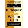 Menopause Without Weight Gain by Debra Waterhouse