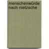 Menschenwürde nach Nietzsche by Stefan L. Sorgner