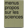 Menus Propos Sur Les Sciences by F�Lix H�Ment