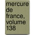 Mercure de France, Volume 138