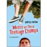 Mercy on These Teenage Chimps by Gary Soto