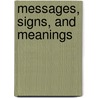 Messages, Signs, and Meanings by Marcel Danesi Ph.D.