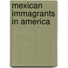 Mexican Immagrants in America by Rachael Hanel