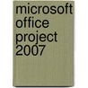 Microsoft Office Project 2007 by Carl Chatfield