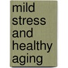 Mild Stress and Healthy Aging door Onbekend